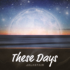 Jalastair - These Days [SINGLE COVER] | Lakeside Music - Dein Tonstudio in Klagenfurt